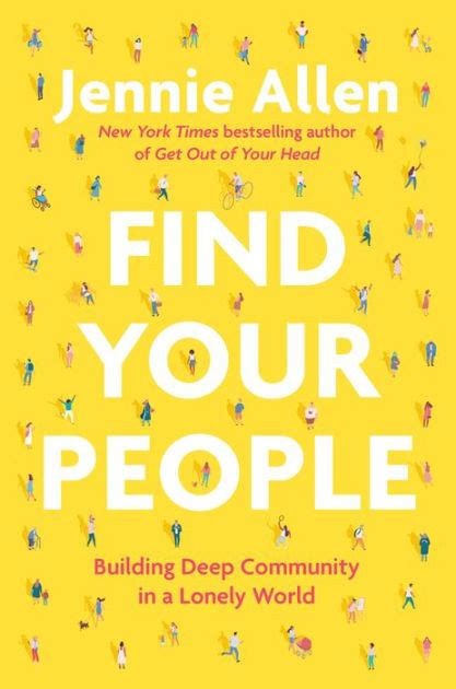 Find Your People Building Deep Community In A Lonely World By Jennie