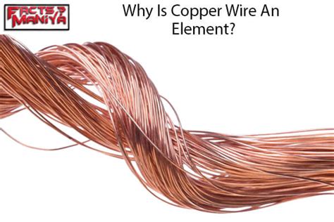 Why Is Copper Wire An Element All You Need To Know Factsmaniya