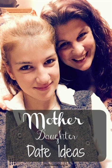 5 mother daughter date ideas when you have a teenager mother daughter dates mommy daughter