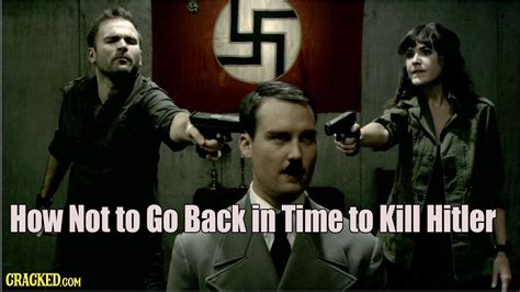 Even in the movies, you have seen people doing that, and it looks cool. How Not to Go Back in Time to Kill Hitler - YouTube