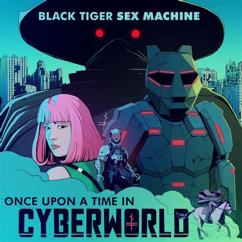 ‎once Upon A Time In Cyberworld Album By Black Tiger Sex Machine