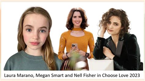 Laura Marano Megan Smart And Nell Fisher In Choose Love 2023