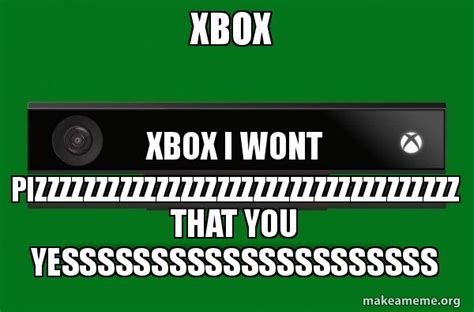 Xbox Xbox I Wont Pizzzzzzzzzzzzzzzzzzzzzzzzzzzzzzzzzzz That You