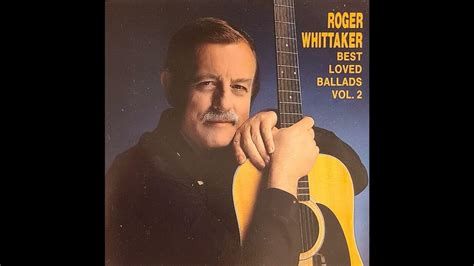 Roger Whittaker Best Loved Ballads One Another Youtube