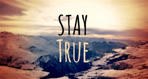 Stay True Pictures Photos And Images For Facebook Tumblr Pinterest