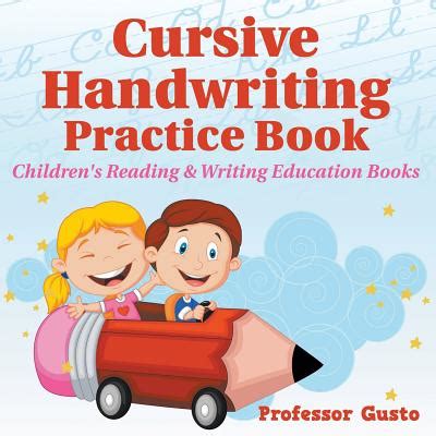 Sooner or later, one will be required to do cursive writing; Cursive Handwriting Practice Book: Children's Reading ...