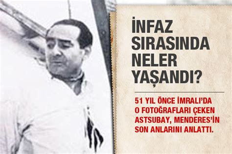Yassıada yargılamaları) mahkemede suçlu bulunan 62 yaşındaki menderes, i̇mralı cezaevi'ne nakledilerek 17 eylül 1961, pazar günü asılarak idam edildi. Haber : Menderes idam sehpasını görünce ne yaptı? haberi