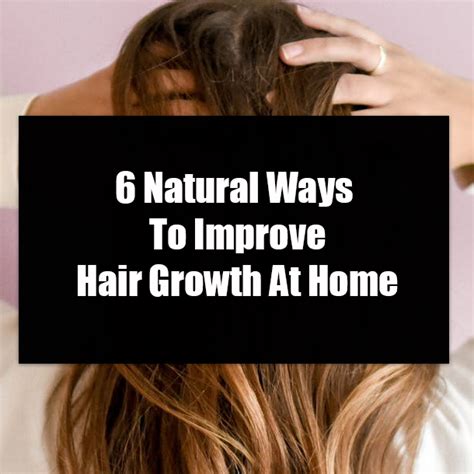 6 Natural Ways To Improve Hair Growth At Home