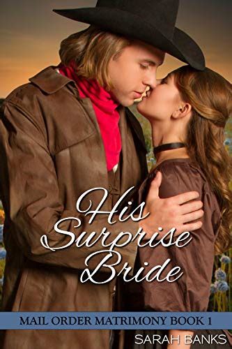 His Surprise Bride Mail Order Matrimony Book 1 By Sarah Banks Goodreads