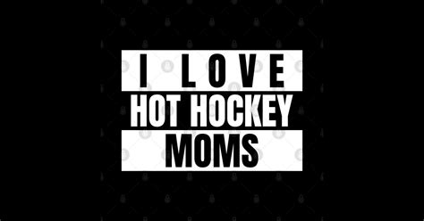 i love hot hockey moms i love hot hockey moms sticker teepublic