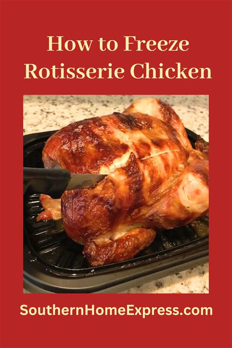 How To Freeze Rotisserie Chicken Step By Step Guide Southern Home