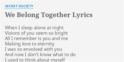 We Belong Together Lyrics By Secret Society When I Sleep Alone
