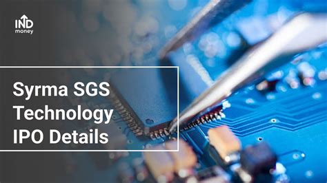 Syrma Sgs Technology Ipo Key Points To Remember