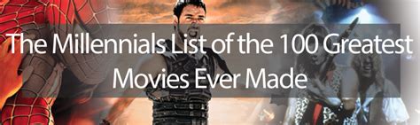 This list of the top films ever made was created by taking best movie suggestions from ranker users and letting them vote to determine which famous movies the entries span many genres and include some of the greatest movie villains created by the best writers and top film directors in the industry. The Millennials List of the 100 Greatest Movies Ever Made ...