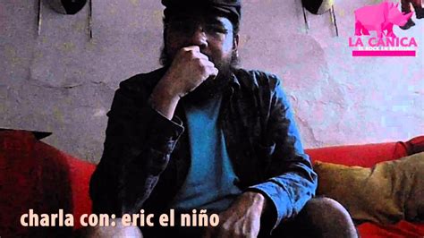 Charla Con Eric El Niño Youtube