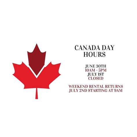 Dont Forget Were Closed July 1st Check Out Our Canada Day Hours