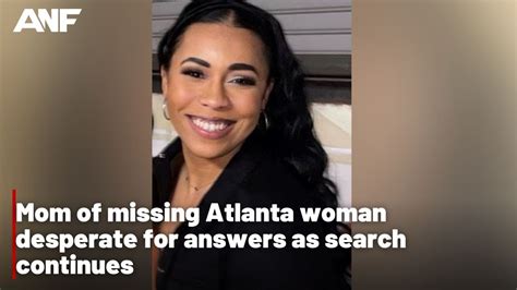 mom of missing atlanta woman desperate for answers as search continues youtube