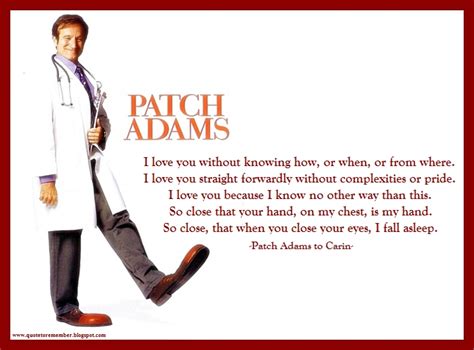 Quotes from movie patch adams. But I promise you one thing: I am a thorn that will not go ...