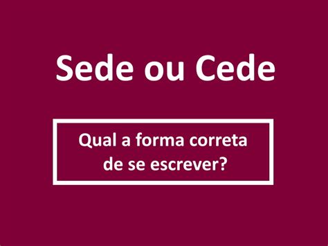Sede Ou Cede Significado