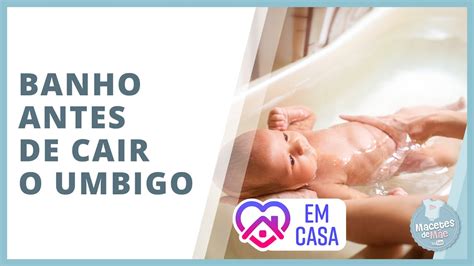 Como Dar Banho No Bebê Antes Do Umbigo Cair Fiqueemcasa E Cuide Se