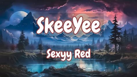 Sexyy Red Skeeyee Lyrics Travis Scott Bad Bunny Mix Lyrics Youtube
