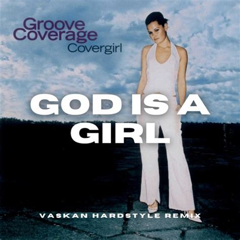 Stream Groove Coverage God Is A Girl Vaskan Hardstyle Remix By