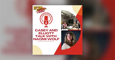 Bestselling Author Naomi Wolf Joins Casey And Elliott To Discuss The