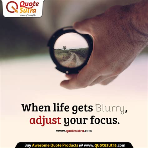 When Life Gets Blurry Adjust Your Focus Buying Quotes Best Quotes