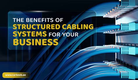 Benefits Of A Structured Cabling System For Business Tarkeeb