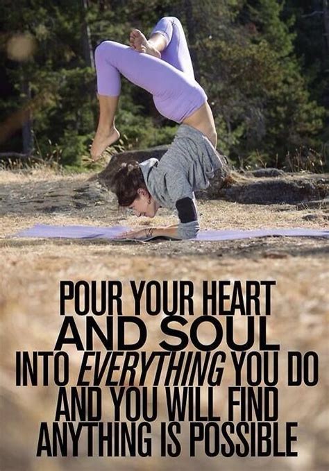 Pour Your Heart And Soul Into Everything You Do And You Will Find Anything Is Possible Ilivefit