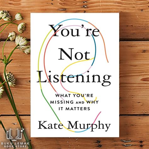 Youre Not Listening What Youre Missing And Why It Matters By Kate Murphy Shopee Malaysia