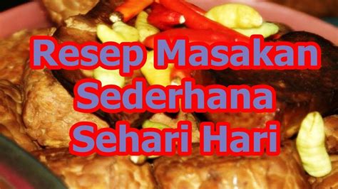 Resep Masakan Sederhana Sehari Hari Untuk Pemula Resep Masakan Resep