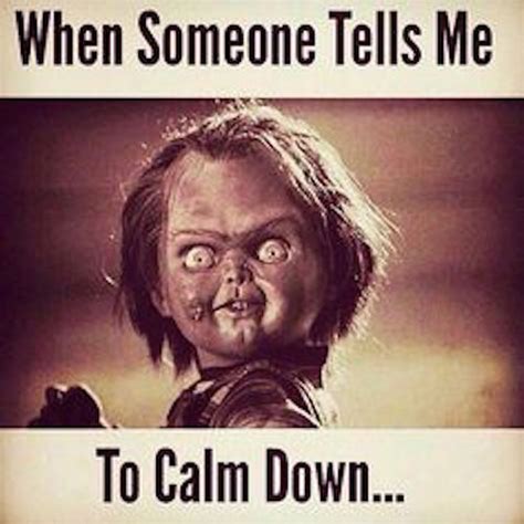 When Someone Tells Me To Calm Down Pictures, Photos, and Images for ...