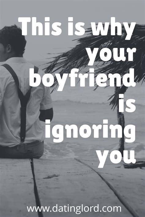 5 Reasons Why Your Boyfriend Is Ignoring You Dating Lord Boyfriend