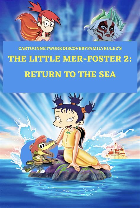 The Little Mer Foster 2 Return To The Sea The Parody Wiki Fandom