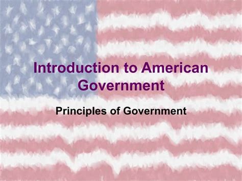 Introduction To American Government Principles State Formation And World Views Ppt