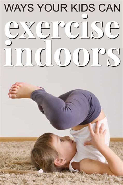 8 Ways Your Kids Can Exercise Indoors Kids Exercise Business For Kids
