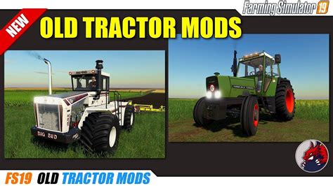 Fs19 Old Tractor Mods 2019 07 13 Review Youtube
