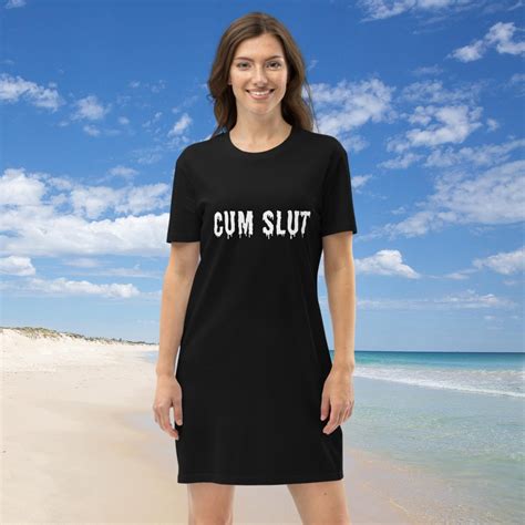 Cum Slut Organic Slutty T Shirt Dress Sluty Clothing Etsy