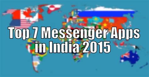 Top 7 Messenger Apps In India 2015 Download Messenger Free