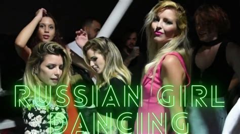Russian Girls Dancing Sexy And Hot Russian Girls Dancing In Club Sexy Russian Girl Dance In