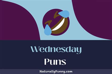 532 Wednesday Puns to Hump Day Your Way Into Laughter - Naturally Funny