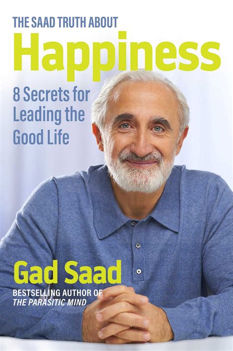 The Saad Truth about Happiness: 8 Secrets for Leading the Good Life by