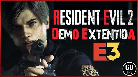 Resident Evil 2 Remake Demo Extendida Ps4 E3 201860ᶠᵖˢ Youtube