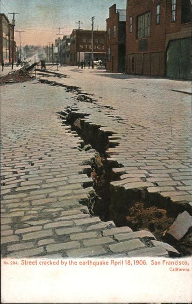 Follow the links below to learn more about the army's role in the aftermath of the infamous 1906 san francisco earthquake. Street Cracked by the Earthquake, April 18, 1906 San Francisco, CA Postcard