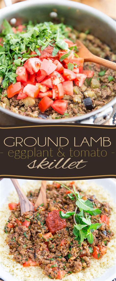 Lamb and chicken couscous a traditional moroccan recipe. Ground Lamb Eggplant Tomato Skillet | Recipe | Ground lamb ...