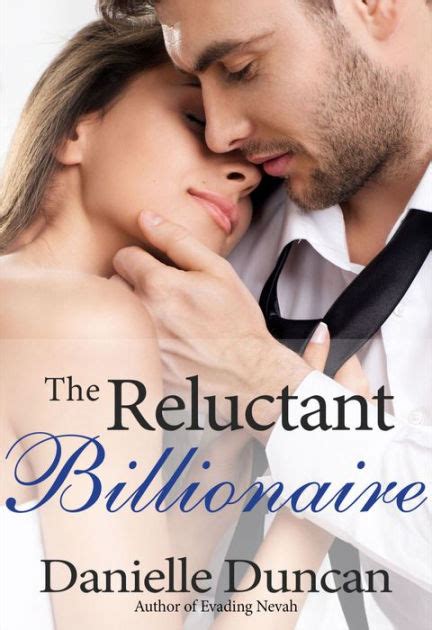The Reluctant Billionaire A Bbw Billionaire Romance By Danielle Duncan