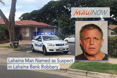 Lahaina Man Named As Suspect In Maui Bank Robbery Maui Now