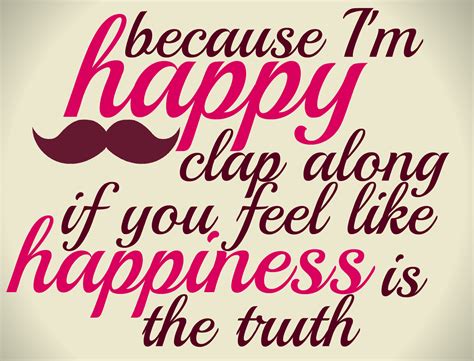 Because Im Happy Because Im Happy If Youre Happy And You Know