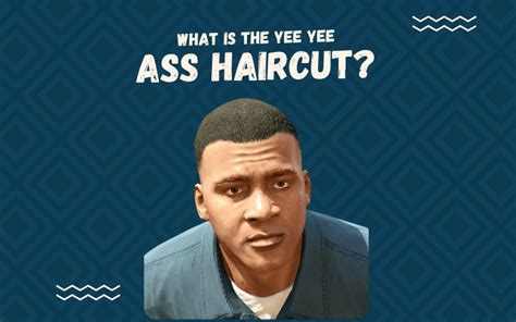What Exactly Is The Yee Yee Ass Haircut Allow Us To Explain You